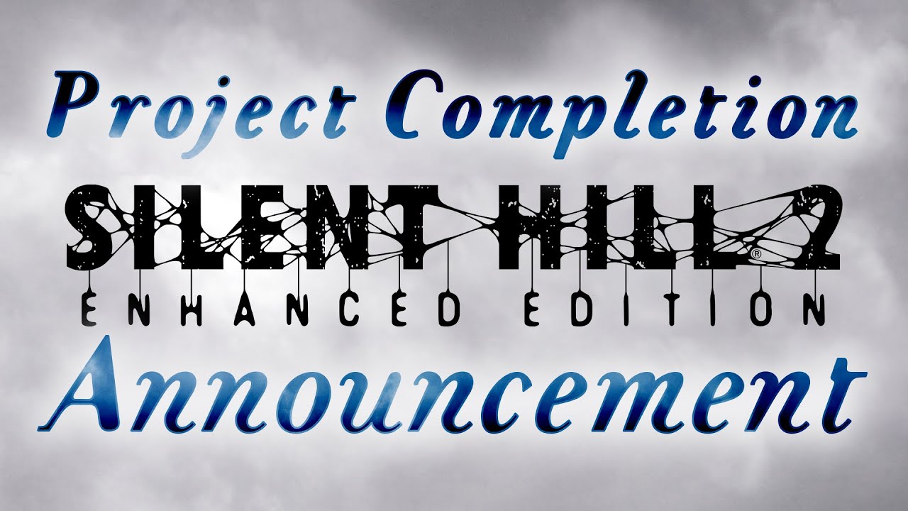 Silent Hill 2: Enhanced Edition - PROJECT COMPLETION ANNOUNCEMENT